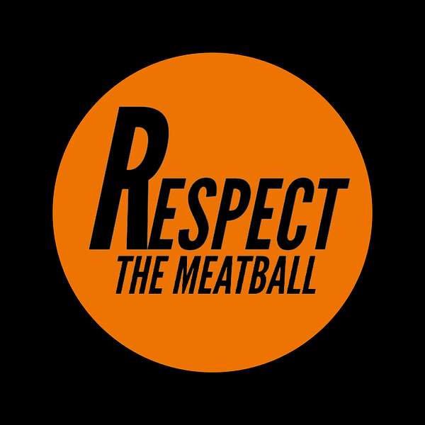 Respect The Meatball Podcast Artwork Image
