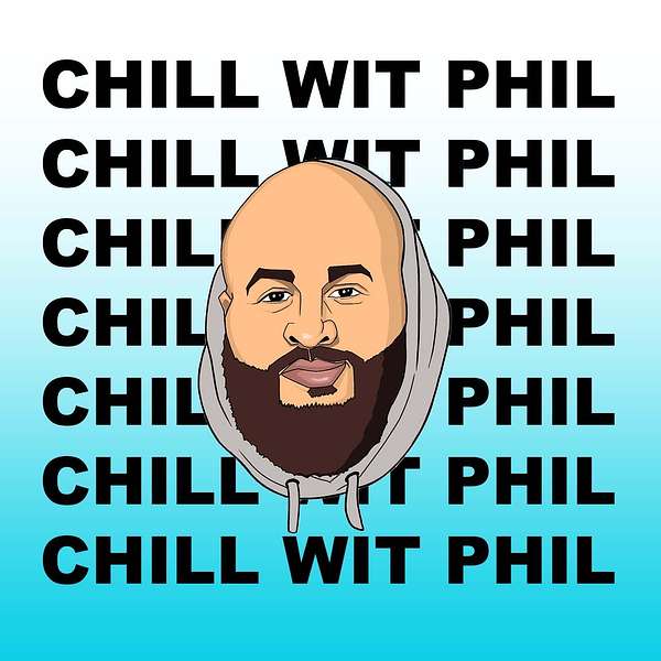 Chill Wit Phil Podcast Podcast Artwork Image