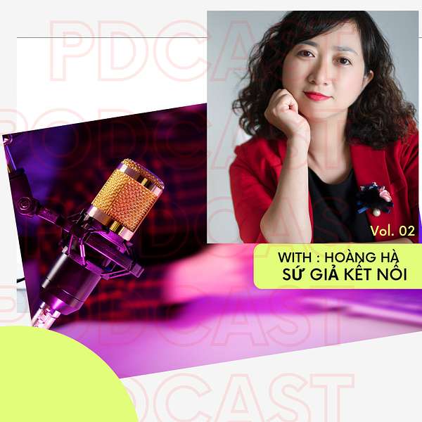 Hoàng Hà 's Podcast - Sứ Giả kết Nối Podcast Artwork Image