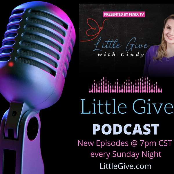 “Little Give” - Positive, Kindness, Giving, Nonprofit, Mindset, Positivity, Empowerment Podcast Artwork Image