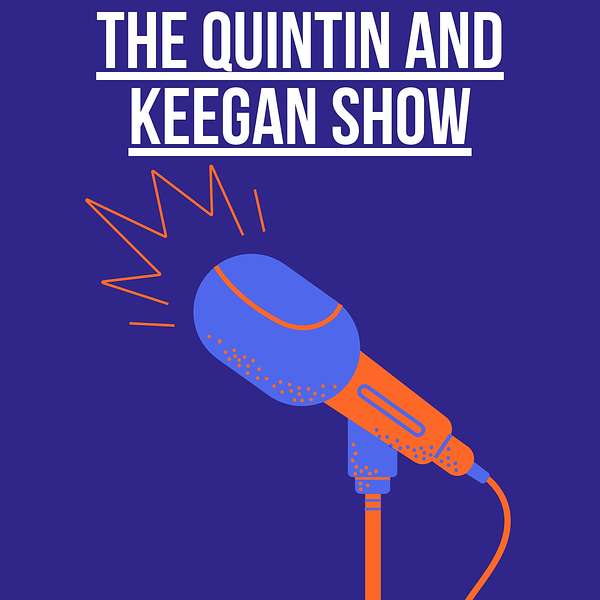 The Quintin and Keegan Show Podcast Artwork Image
