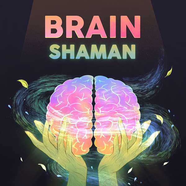 Brain Shaman Podcast Artwork Image