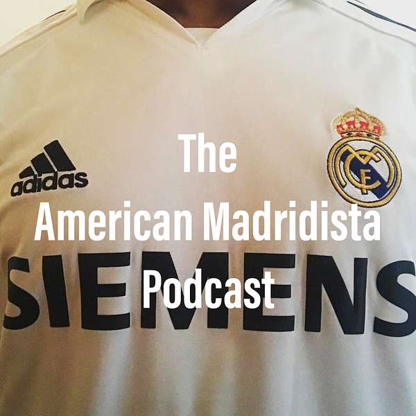 The American Madridista Podcast Podcast Artwork Image