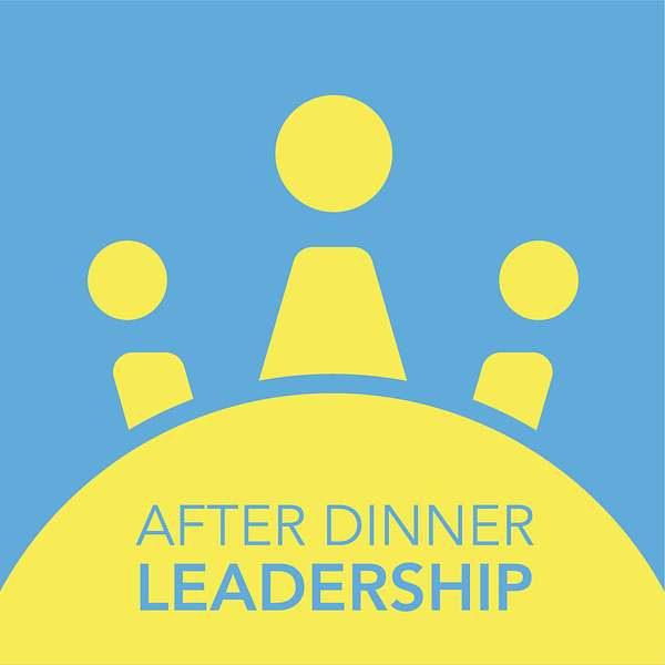 After Dinner Leadership Podcast Artwork Image