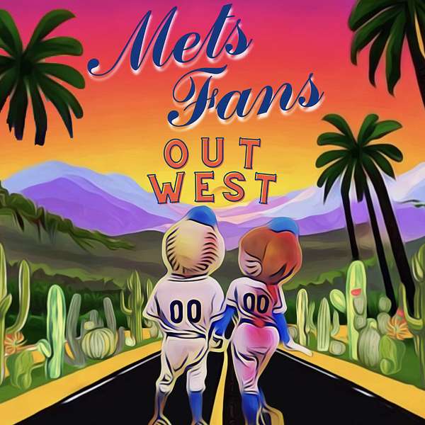 Mets Fans Out West: a podcast about long distance relationships Podcast Artwork Image