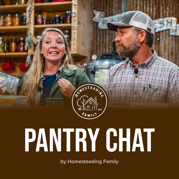 Pantry Chat - Homesteading Family Podcast Artwork Image