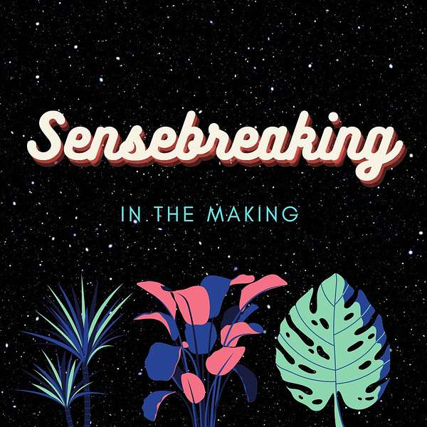 Sensebreaking in the making Podcast Artwork Image
