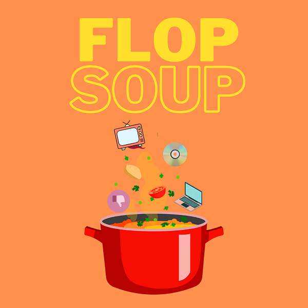 Flop Soup Podcast Artwork Image