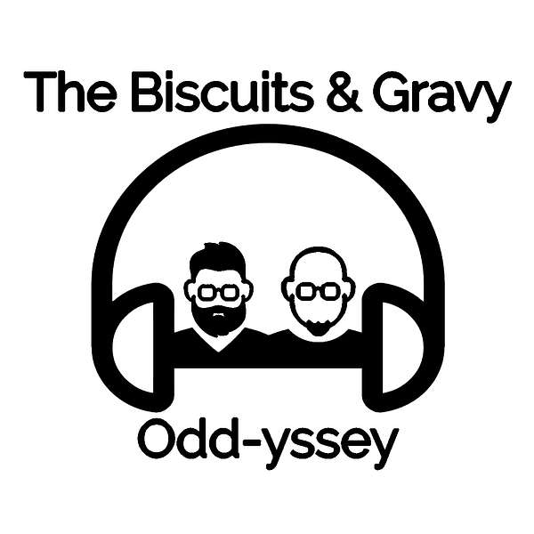 The Biscuits & Gravy Odd-yssey Podcast Artwork Image