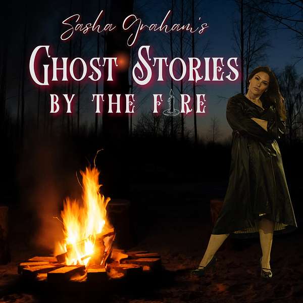 Sasha Graham's Ghost Stories by the Fire Podcast Artwork Image