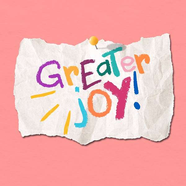Greater Joy Podcast Podcast Artwork Image