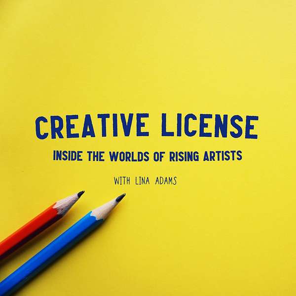 Creative License: Inside the Worlds of Rising Artists Podcast Artwork Image
