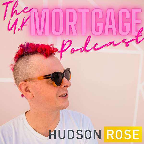 The Hudson Rose UK Mortgage Podcast Podcast Artwork Image