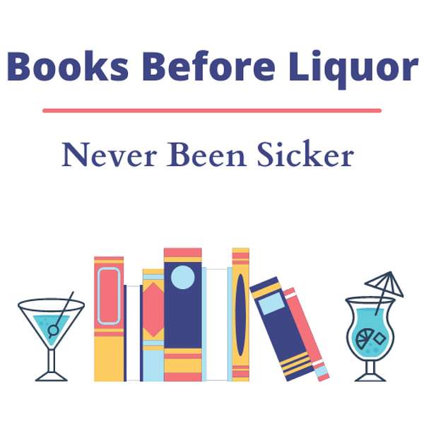 Books Before Liquor, Never Been Sicker Podcast Artwork Image
