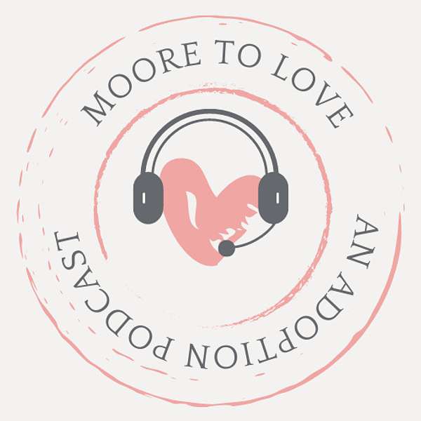 More to Love: An Adoption Podcast Podcast Artwork Image