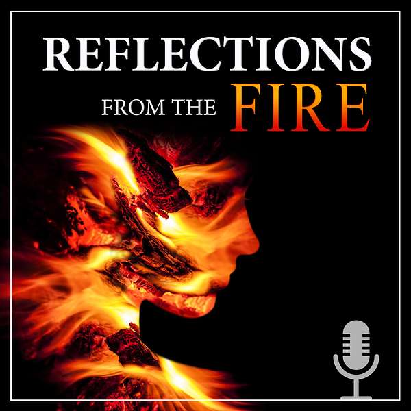 Reflections From The Fire Podcast Artwork Image