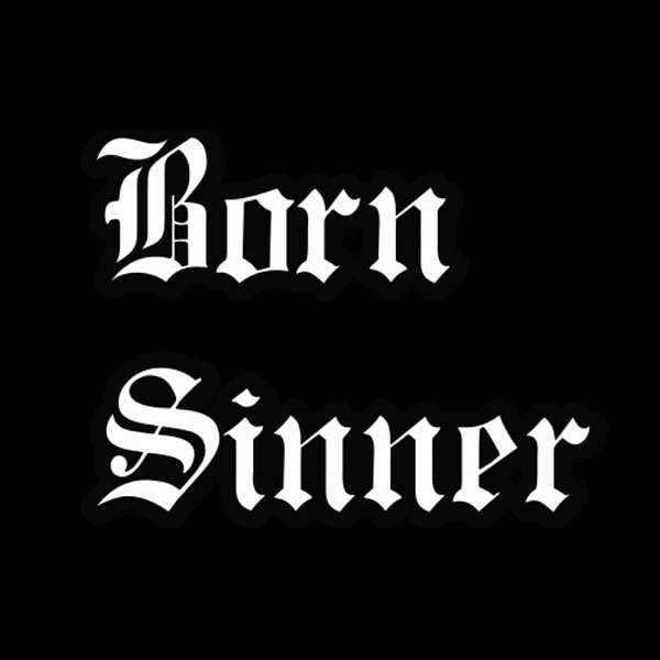 Born Sinner Podcast Podcast Artwork Image