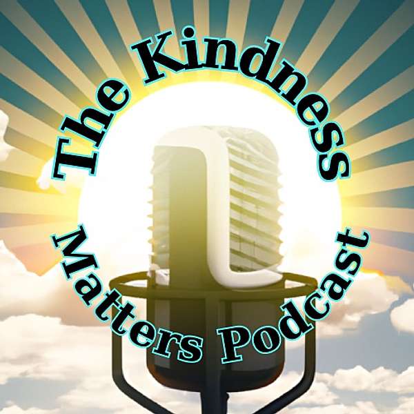 The Kindness Matters Podcast Podcast Artwork Image