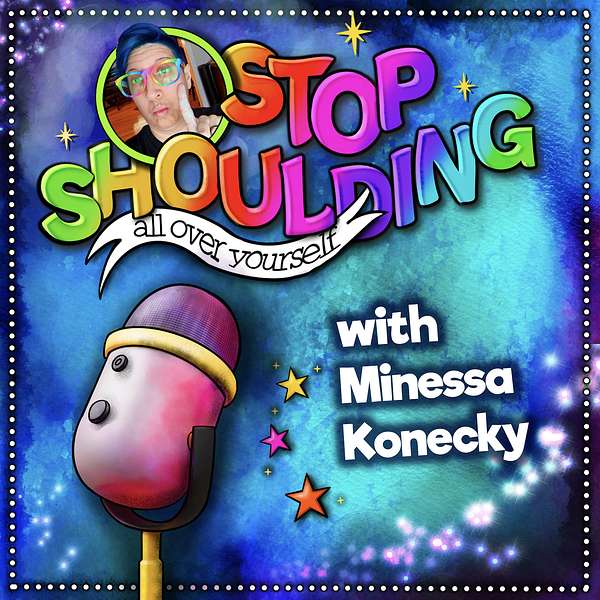 Stop Shoulding All Over Yourself Podcast Artwork Image