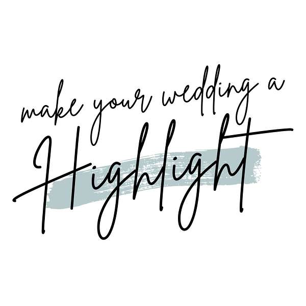 Make Your Wedding a Highlight Podcast Artwork Image