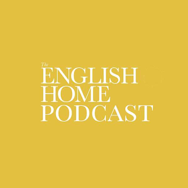 The English Home Podcast Podcast Artwork Image