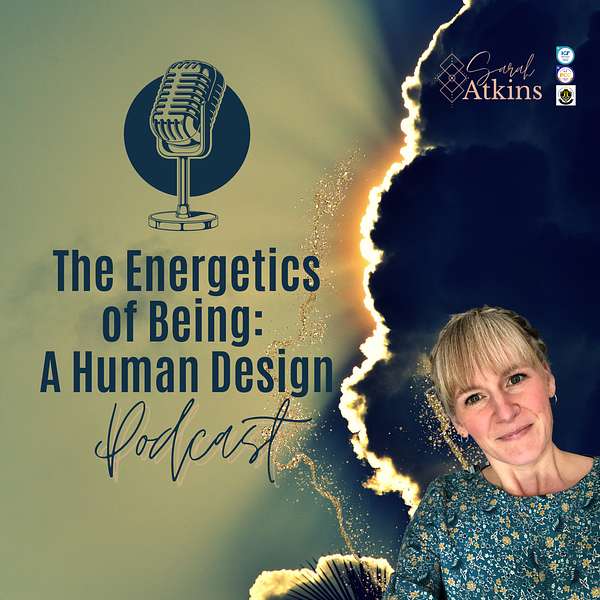 The Energetics of Being: A Human Design Podcast Podcast Artwork Image