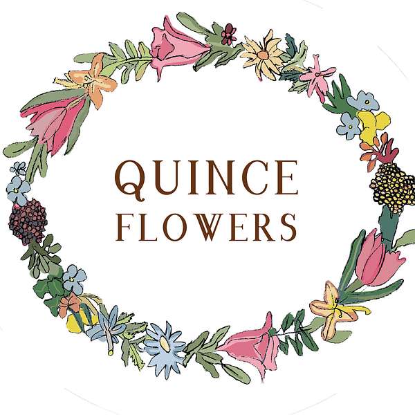 Quince Flowers Podcast Podcast Artwork Image