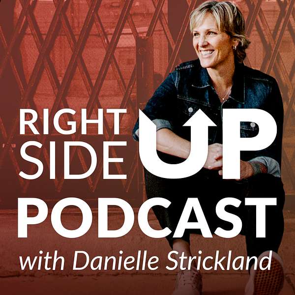 Right Side Up Podcast with Danielle Strickland and James Sholl Podcast Artwork Image