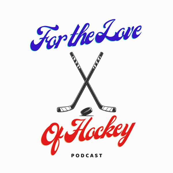 For The Love Of Hockey Podcast Artwork Image