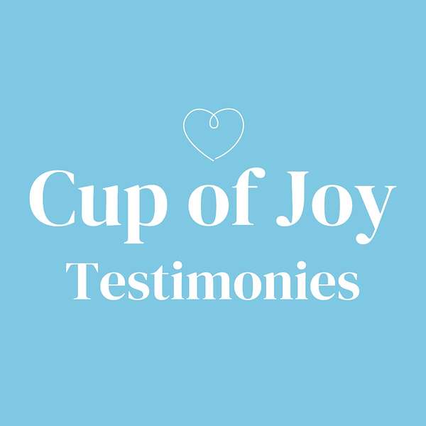 Cup of Joy Testimonies Podcast Artwork Image