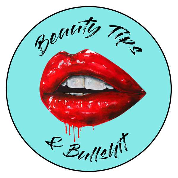 Beauty Tips and Bullsh*t Podcast Artwork Image
