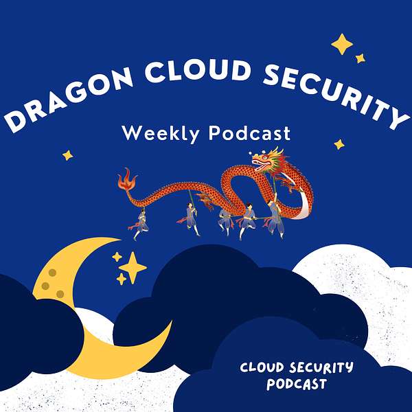 Dragon Cloud Security Podcast Podcast Artwork Image