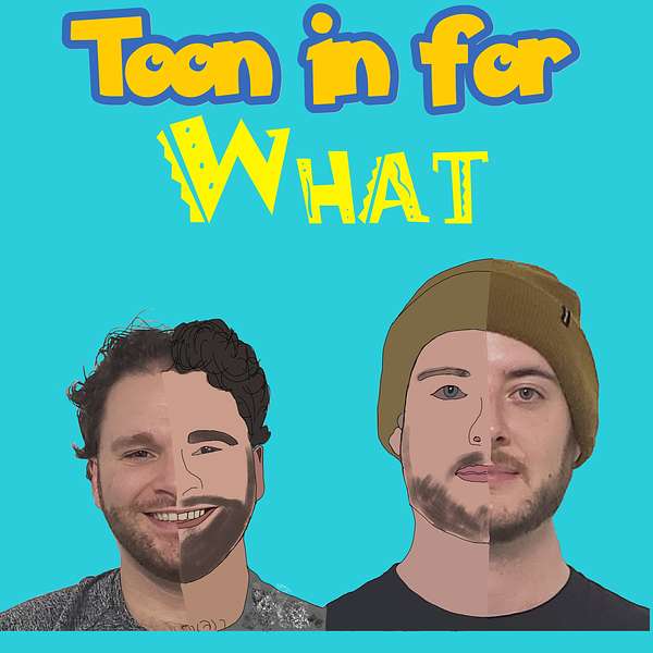 Toon In For What Podcast Artwork Image
