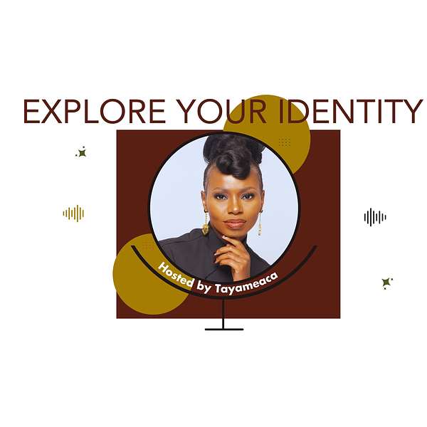Explore Your Identity With Tayameaca  Podcast Artwork Image