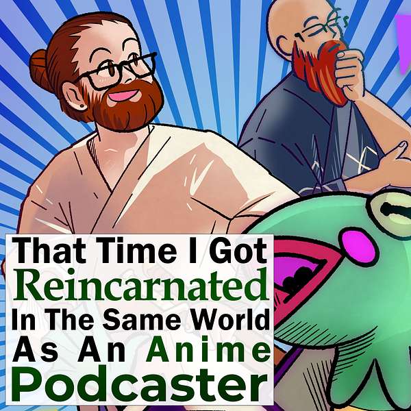 That Time I Got Reincarnated in the Same World as an Anime Podcaster Podcast Artwork Image