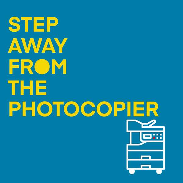 Step Away From The Photocopier  Podcast Artwork Image