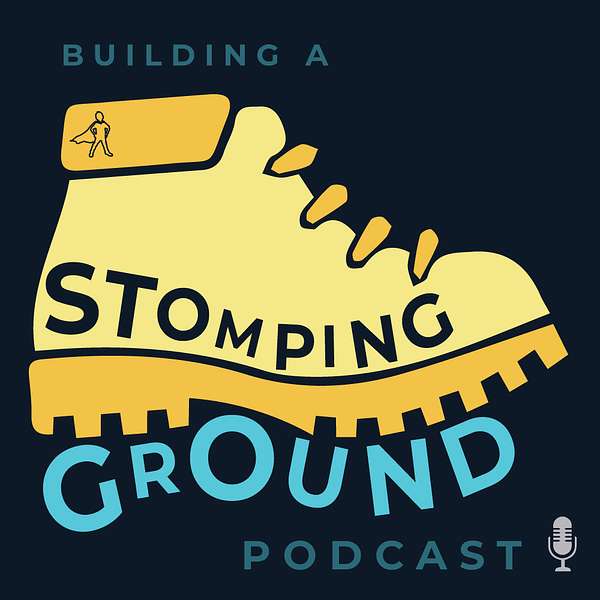 Building A Stomping Ground Podcast Artwork Image