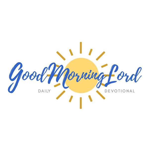 Good Morning Lord Podcast Podcast Artwork Image