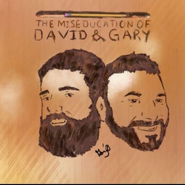 The Miseducation of David and Gary Podcast Artwork Image
