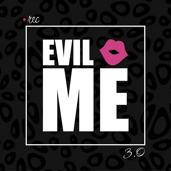 Evil Me: Discovering Your Inner Self in an Evil Way Podcast Artwork Image