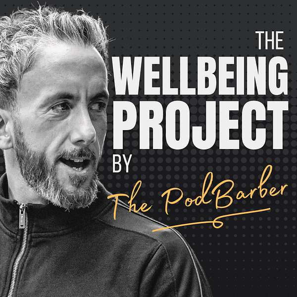 The Wellbeing Project by The PodBarber Podcast Artwork Image