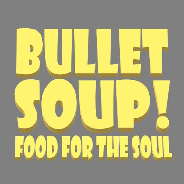 Bullet Soup Podcast Artwork Image