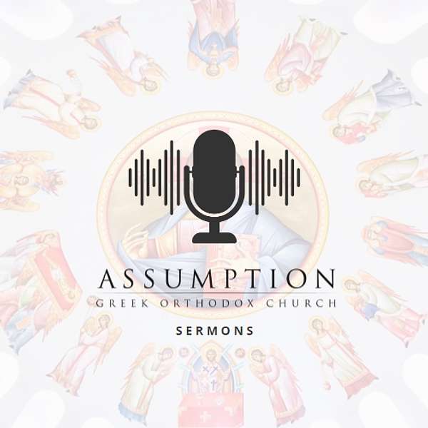 Assumption Greek Orthodox Church Sermons Podcast Artwork Image
