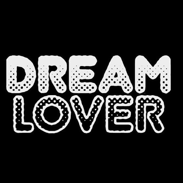 Dream Lover  Podcast Artwork Image