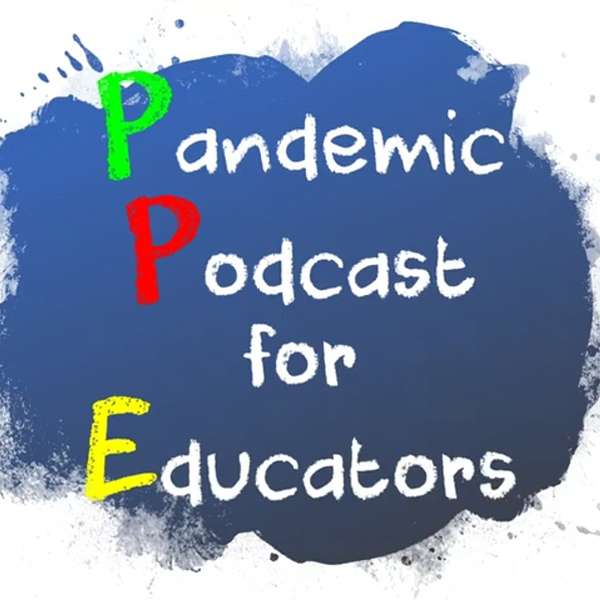 Pandemic Podcast for Educators Podcast Artwork Image