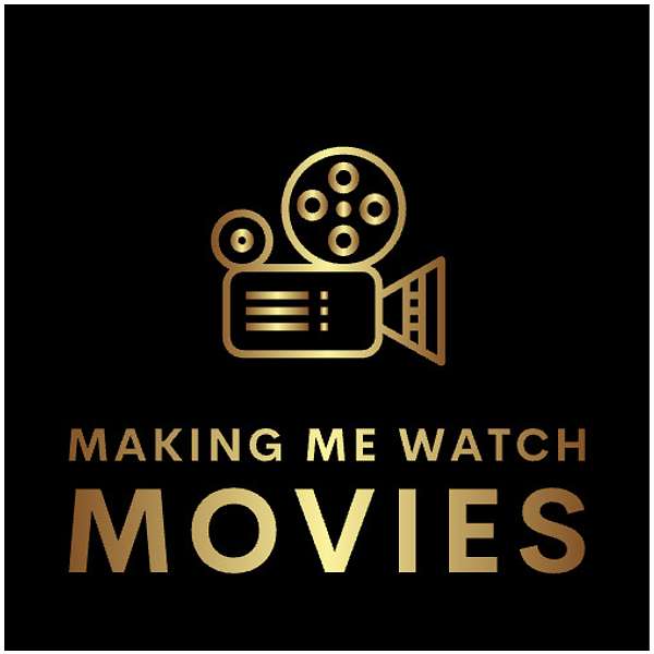 Making Me Watch Movies Podcast Artwork Image