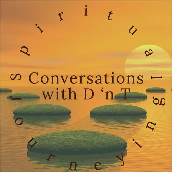 Conversations with D'nT: Spiritual Journeying Podcast Artwork Image