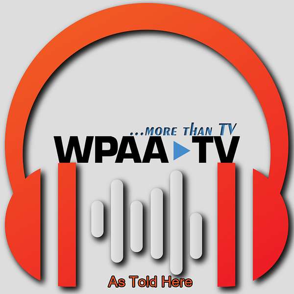 As Told Here | More than TV | WPAA-TV Podcast Artwork Image