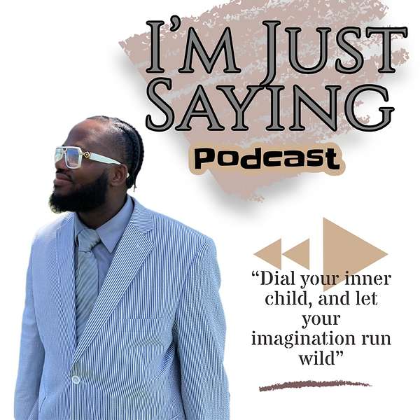 I’m Just Saying Podcast  Podcast Artwork Image