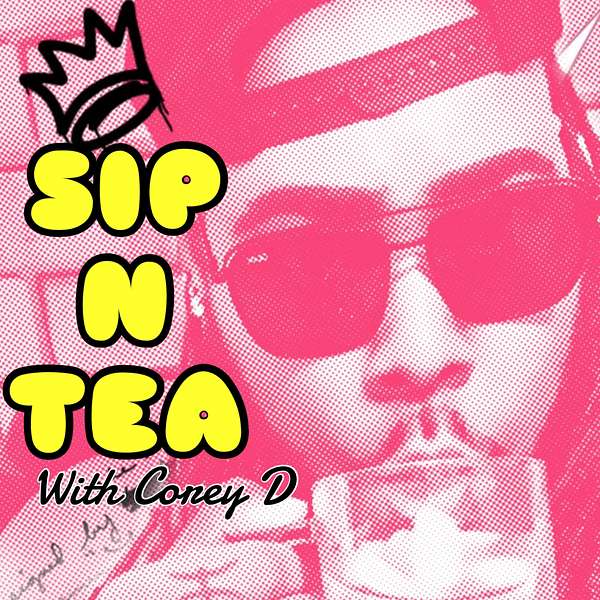 Sip N Tea With Corey D Podcast Artwork Image